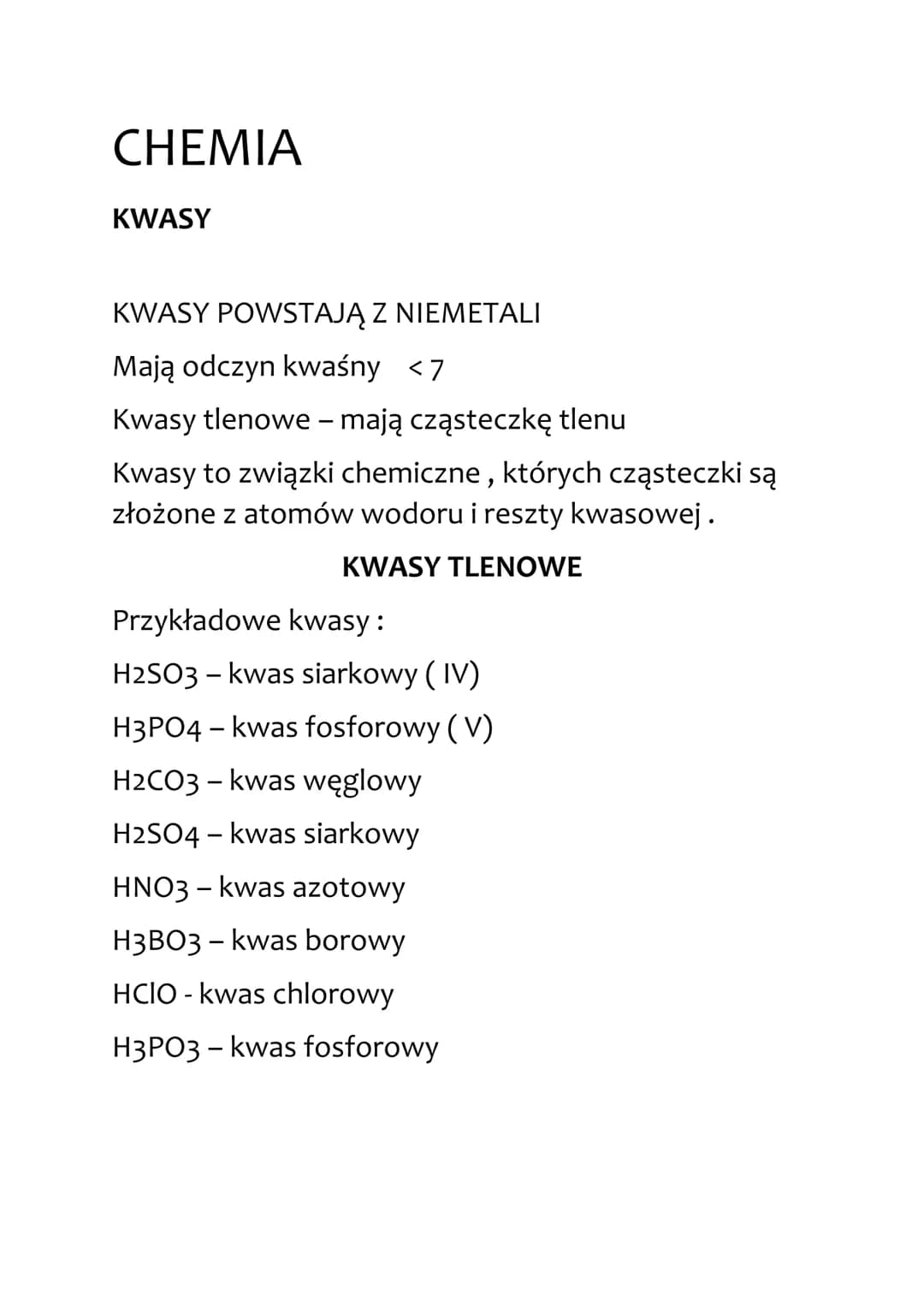 CHEMIA
KWASY
KWASY POWSTAJĄ Z NIEMETALI
Mają odczyn kwaśny <7
Kwasy tlenowe - mają cząsteczkę tlenu
Kwasy to związki chemiczne, których cząs