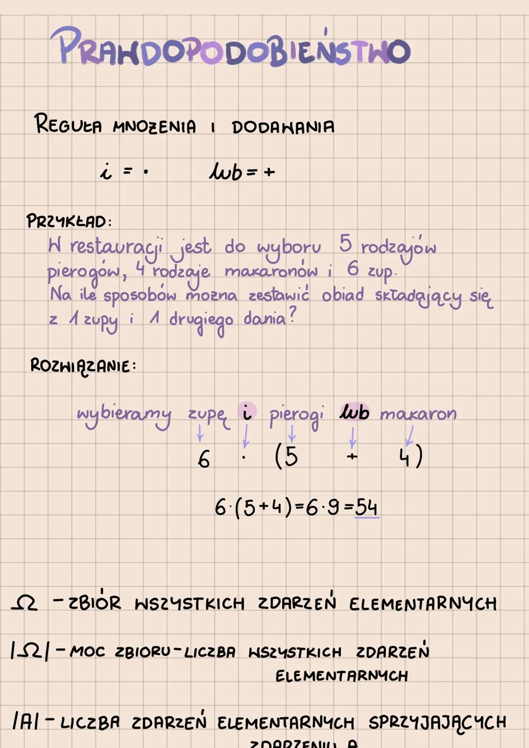 PRANDOPODOBIEŃSTWO
REGUEA MNOZENIA I DODAWANIA
i
●
lub = +
PRZYKŁAD:
W restauracji jest do wyboru 5 rodzajów
pierogów, 4 rodzaje makaronów i