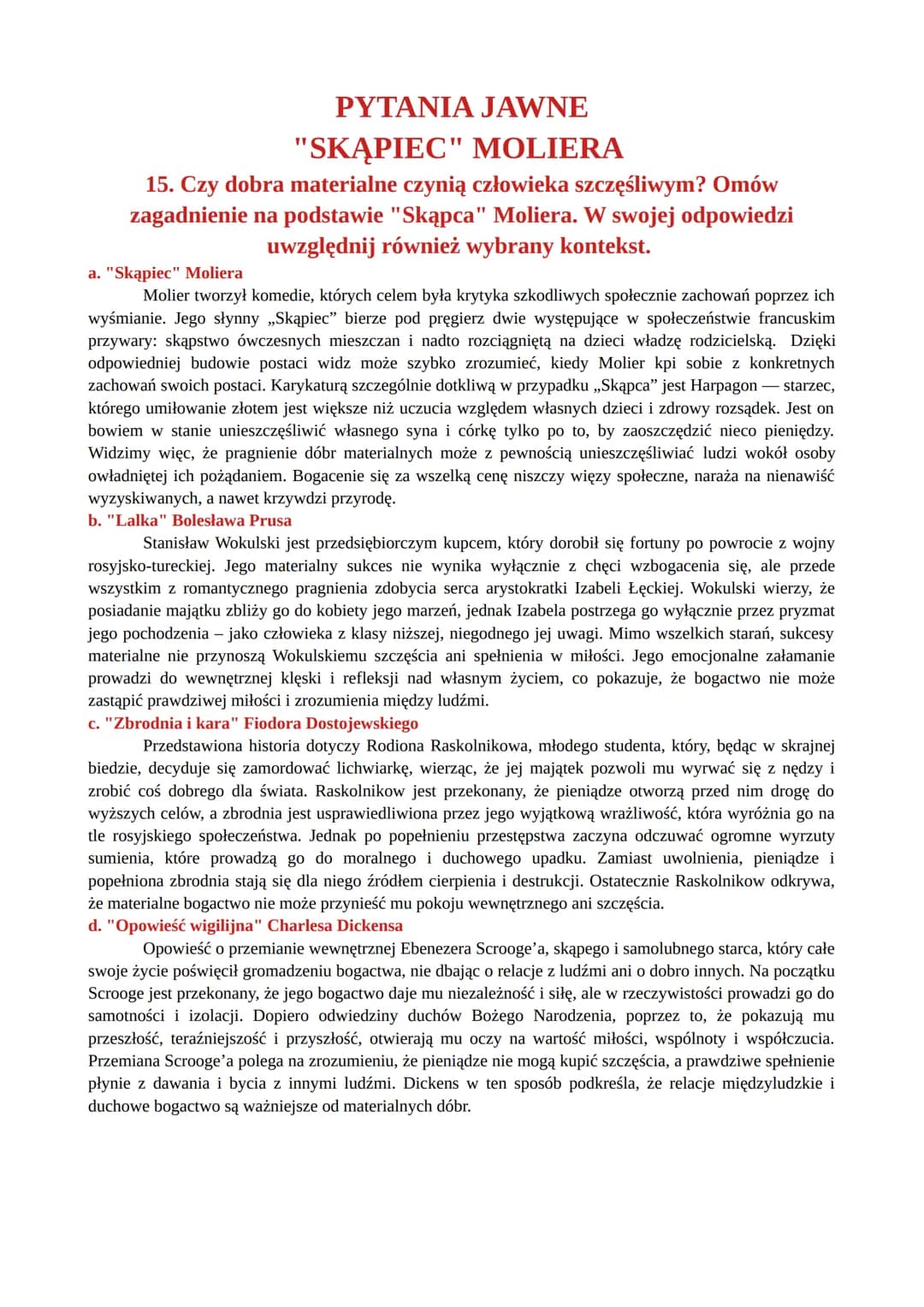 PYTANIA JAWNE
"SKĄPIEC" MOLIERA
15. Czy dobra materialne czynią człowieka szczęśliwym? Omów
zagadnienie na podstawie "Skąpca" Moliera. W swo