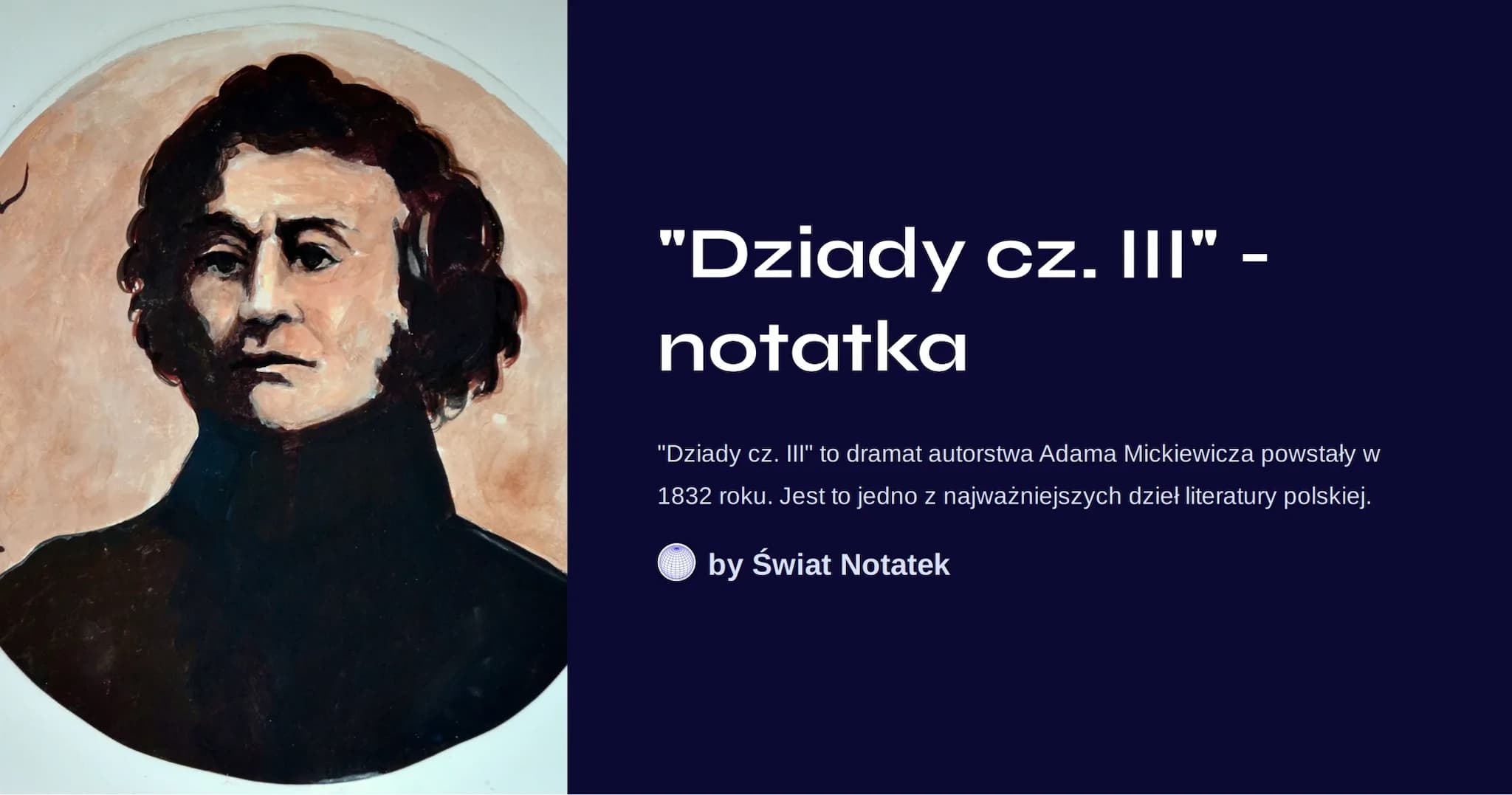 "Dziady cz. III"
notatka
I
"Dziady cz. III" to dramat autorstwa Adama Mickiewicza powstały w
1832 roku. Jest to jedno z najważniejszych dzie