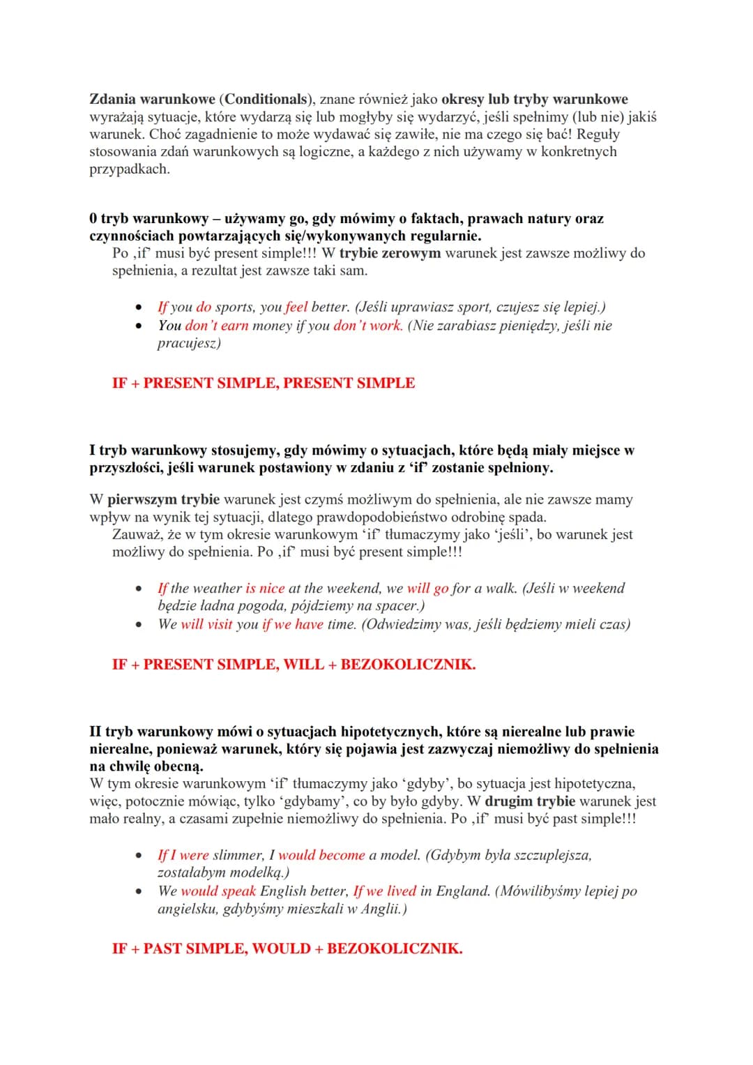Zdania warunkowe (Conditionals), znane również jako okresy lub tryby warunkowe
wyrażają sytuacje, które wydarzą się lub mogłyby się wydarzyć