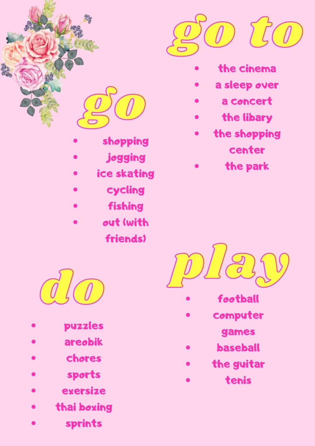go
shopping
jogging
ice skating
cycling
fishing
out (with
friends)
●
do
puzzles
areobik
chores
sports
exersize
thai boxing
sprints
go to
●
●