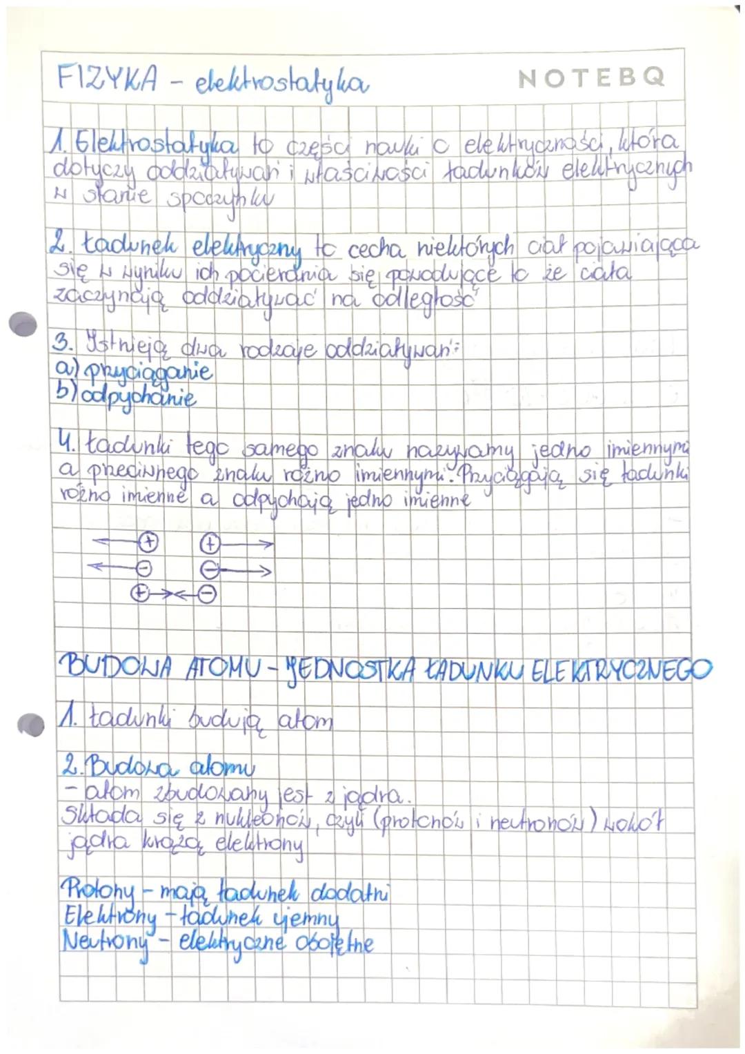 # FIZYKA - elektrostatyka
NOTEBQ

1. Elektrostatyka to części nauki o elektryczności, która
dotyczy oddziaływani i właściwości ładunkor elek
