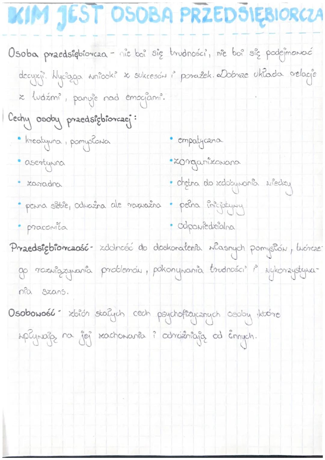 # KIM JEST OSOBA PRZEDSIĘBIORCZA

Osoba przedsiębiorcza - nie boi się trudności, nie boi się podejmować
decyzji. Wyciąga wnioski z sukcesów 