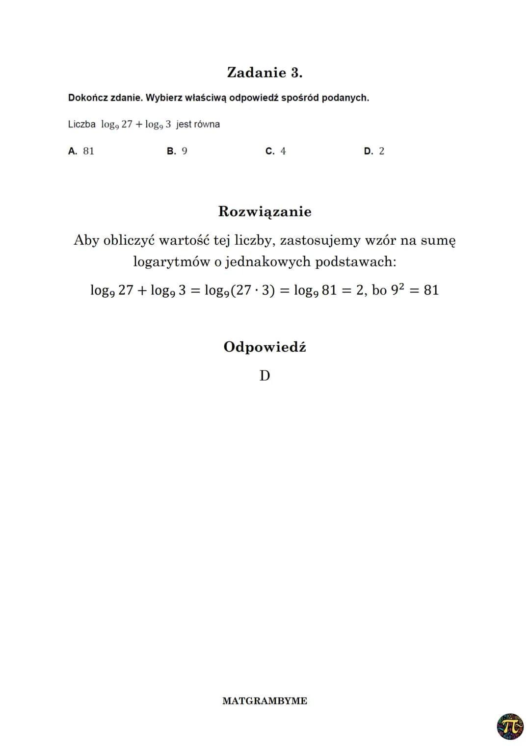 LOGARYTMY
0
Logarytmem loga b liczby b > 0 przy podstawie a > 0i a
nazywamy wykładnik c potęgi, do której należy podnieść a,
aby otrzymać b: