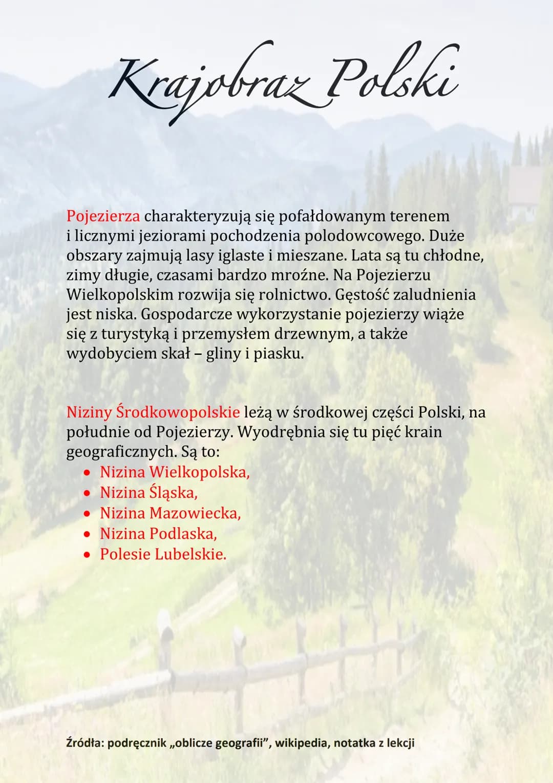 Krajobraz Polski
Krajobrazy Polski są zróżnicowane. Przeważają niziny,
a w środkowej i południowej części kraju występują
wyżyny i góry. Na 