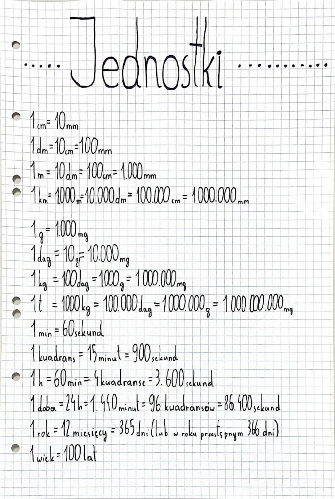 ... Jednostki
1cm = 10mm
1dm=10cm = 100mm
1m = 10dm = 100cm = 1.000mm
1km 1000 10.000 dm³ 100.000 cm = 1000.000mm
1 g = 1.000
mg
1dg - 10,- 