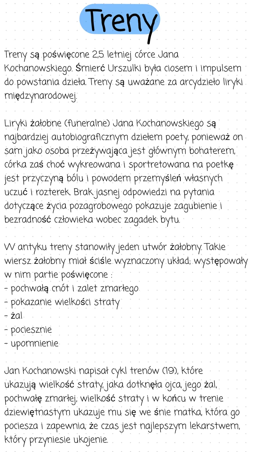 Treny
Treny są poświęcone 2,5 letniej córce Jana
Kochanowskiego. Śmierć Urszulki była ciosem i impulsem
do powstania dzieła. Treny są uważan