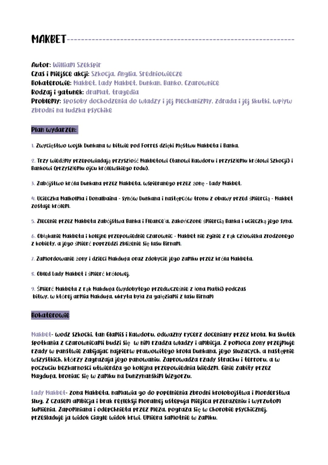 МАКВЕТ -
Autor: William Szekspit
Czas i miejsce akcji: Szkocja, Anglia, Sredniowiecze
Bohaterowie: Makbet, Lady Makbet, Dunkan, Banko, Czaro