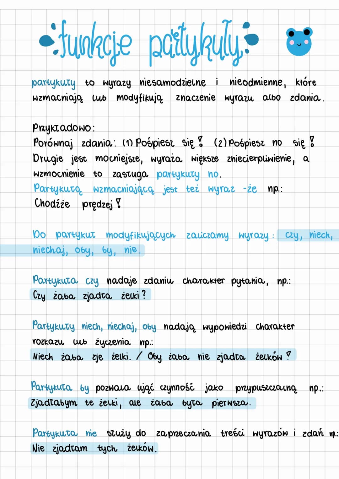 • funkcje partykuły:
partykuły to wyrazy niesamodzielne i nieodmienne, które
wzmacniają lub modyfikują znaczenie wyrazu albo zdania.
Przykła