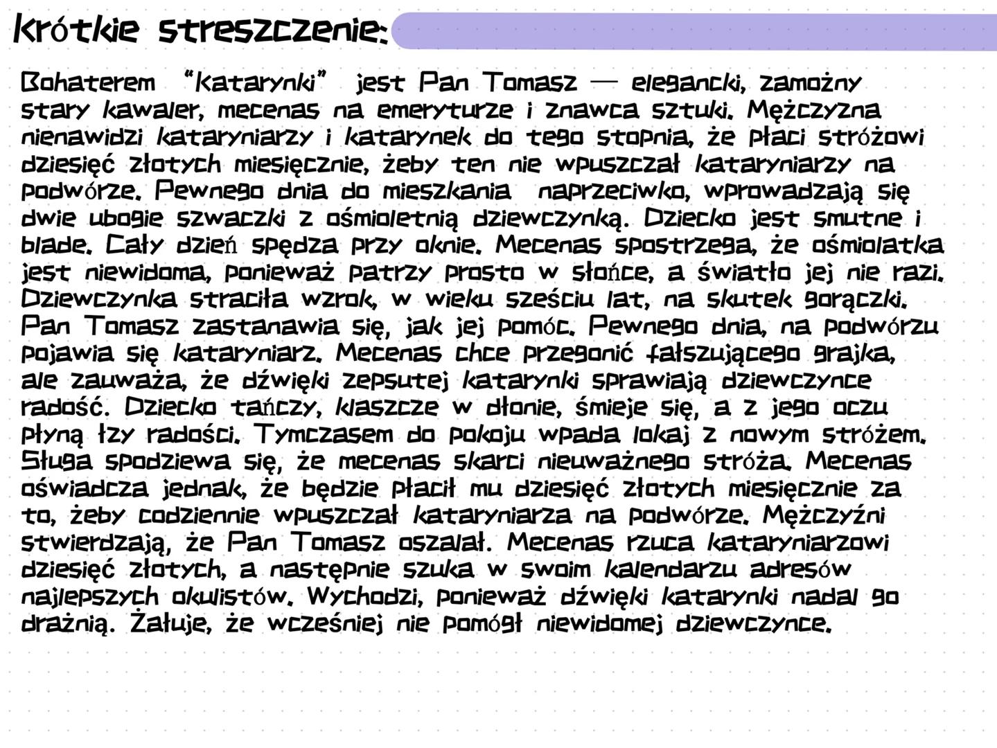 katarynka
Bolesław Prus
Bohaterowie:
Pan Tomasz
zamożny mecenas, stary kawaler, miłośnik sztuki. Jest
życzliwy i tolerancyjny. Podziwia Pięk