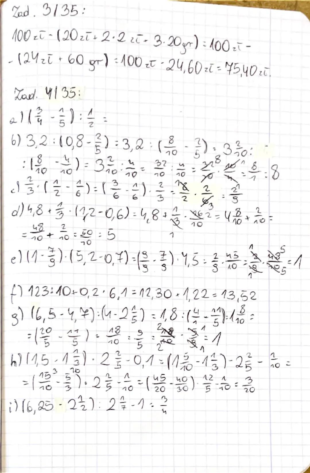 20.09.24
Leleja
berat: Wyrażenia arytmetyczne.
Zand. 1135:
(a) 34-4.5=34-20=14
61 20:2² = 20:4-5
c) 24=(3.4)
=
24:12=2
2)22-(5+6)=22-M = 11
