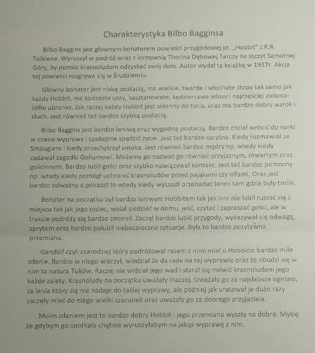 Charakterystyka Bilbo Bagginsa
Bilbo Baggins jest głownym bohaterem powieści przygodowej pt.,,Hobbit" J.R.R.
Tolkiena. Wyruszył w podróż wra