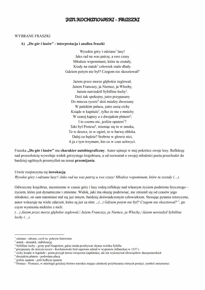 JAN KOCHANOWSKI - FRASZKI
WYBRANE FRASZKI
A) ,,Do gór i lasów" - interpretacja i analiza fraszki
Wysokie góry i odziane¹ lasy!
Jako rad na w