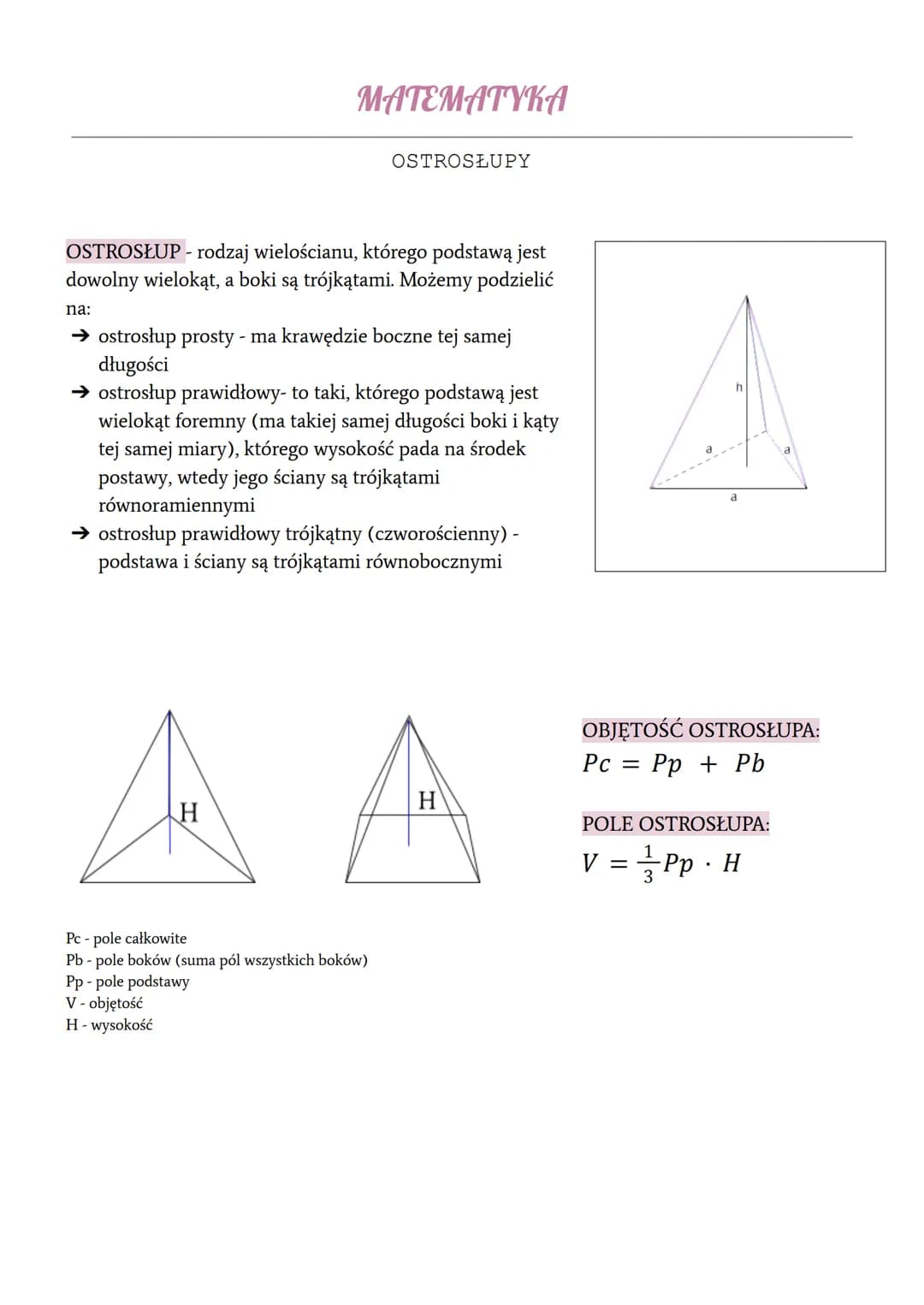 MATEMATYKA
OSTROSŁUP - rodzaj wielościanu, którego podstawą jest
dowolny wielokąt, a boki są trójkątami. Możemy podzielić
OSTROSŁUPY
na:
→ o
