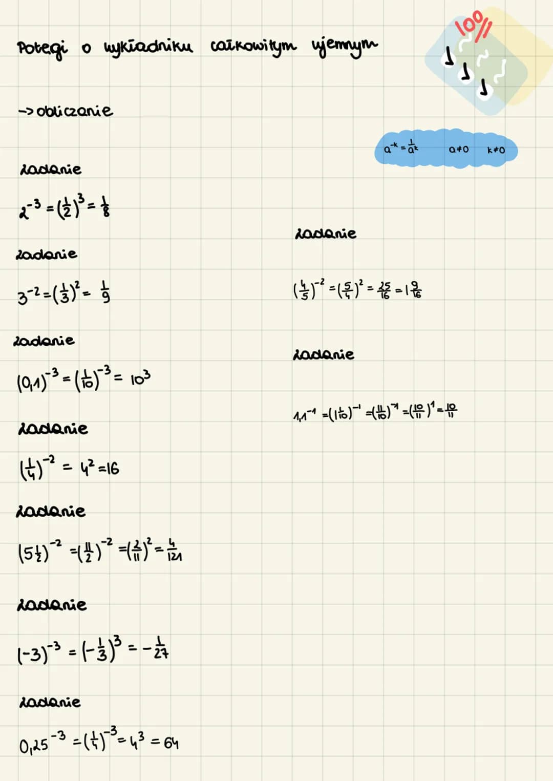 Potegi o wykładniku całkowitym ujemnym
→>obliczanie
Ladanie
2-3 = ({ ) 3 = {
zadanie
3-² = ( 31 ) ³² = 1/
zadanie
(9₁1₁)-³ = ( 106 ) ³ = 10³