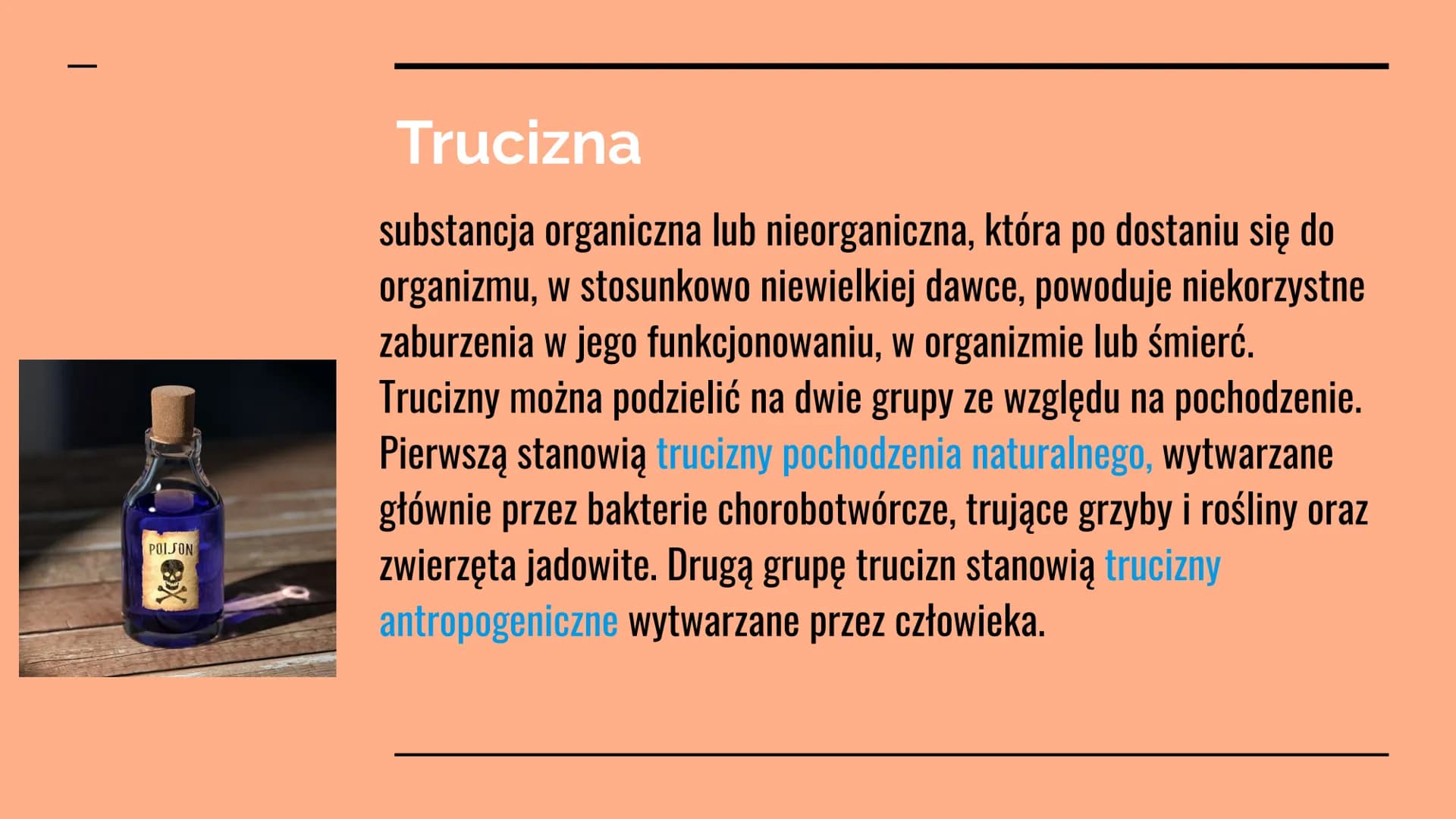 Trucizny oraz
środki
psychoaktywne POISON
Trucizna
substancja organiczna lub nieorganiczna, która po dostaniu się do
organizmu, w stosunkowo