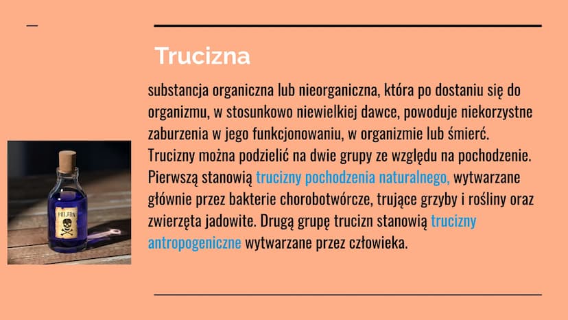 Trucizny oraz
środki
psychoaktywne POISON
Trucizna
substancja organiczna lub nieorganiczna, która po dostaniu się do
organizmu, w stosunkowo