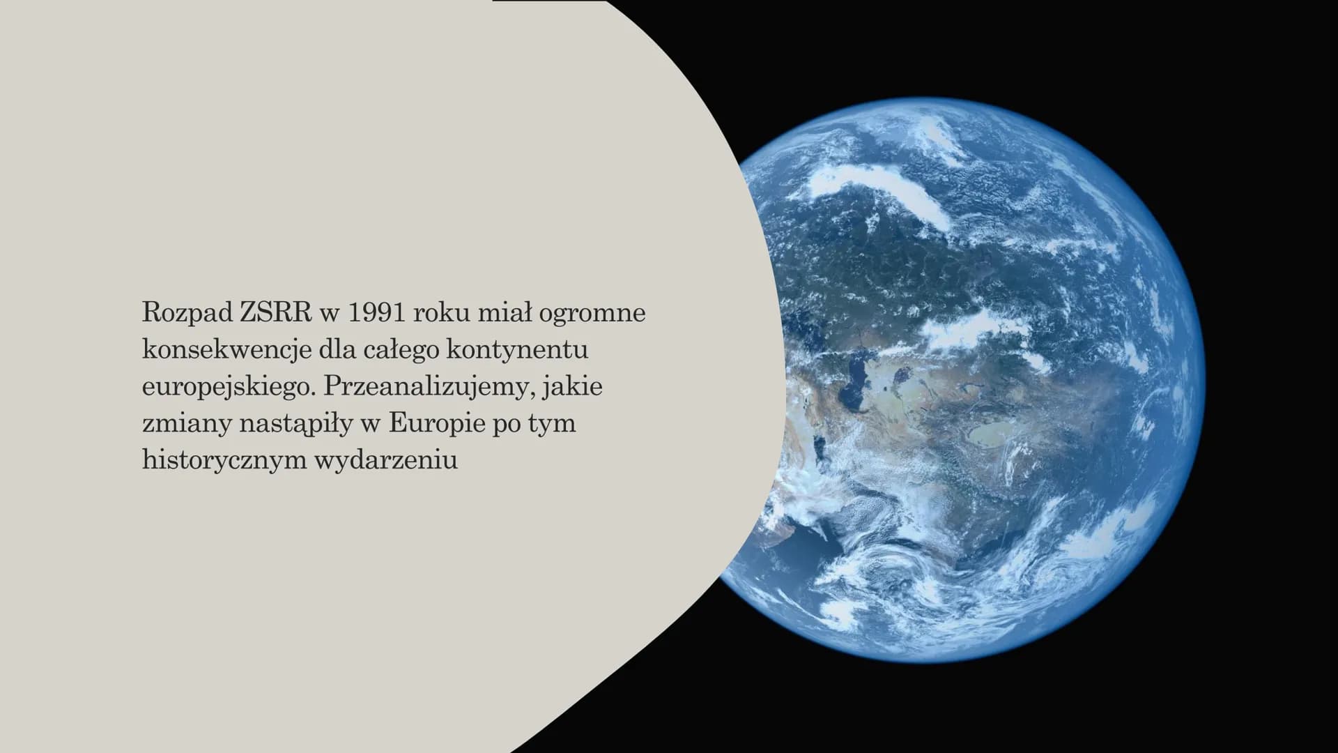"Europa po rozpadzie
Związku
Socjalistycznych
Republik Radzieckich" Rozpad ZSRR w 1991 roku miał ogromne
konsekwencje dla całego kontynentu
