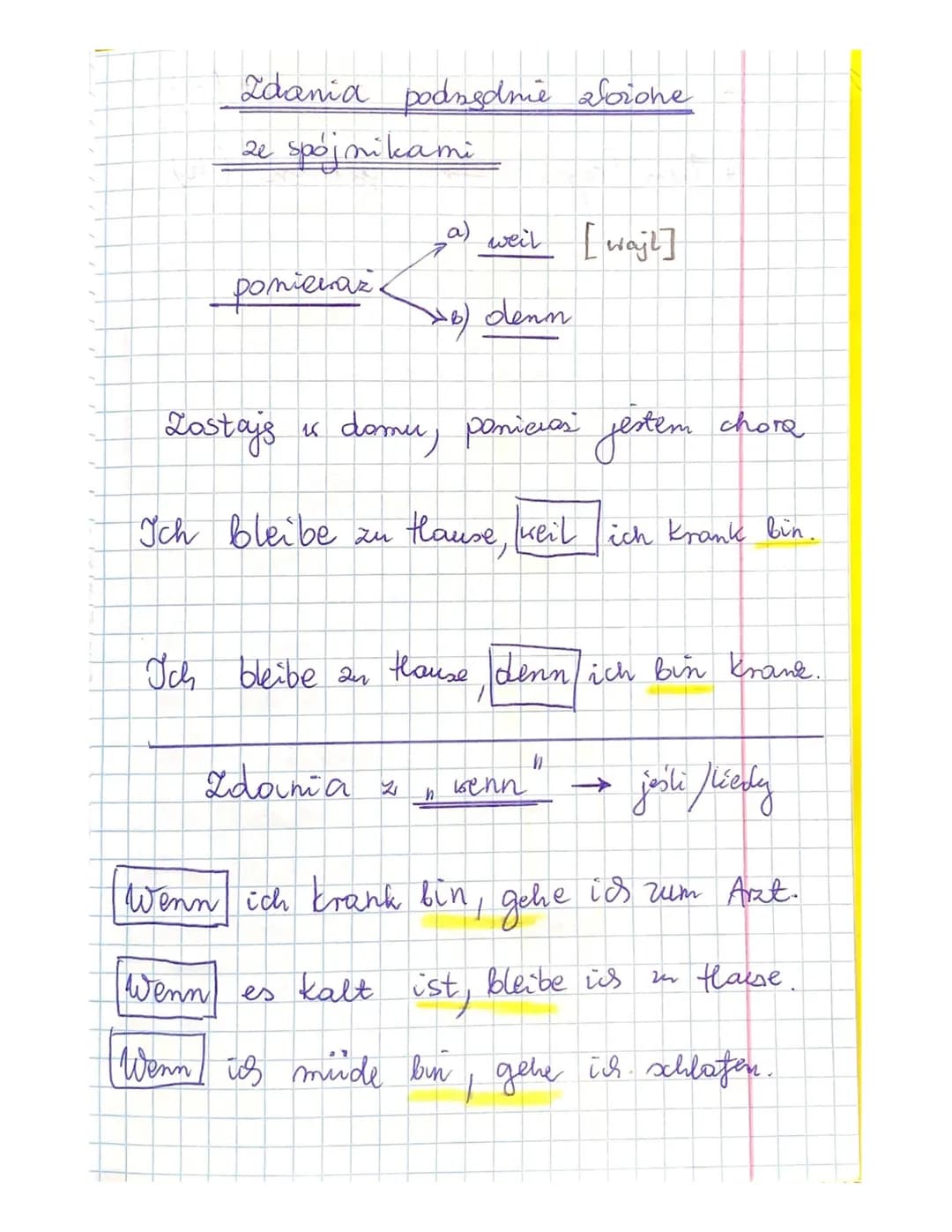 Zdania podnędnie alorone
2e spojnikami
_poniewraz.
_a) weil [wajl]
XB) denn
Zostajs is domur, panician jestem chore
Ich bleibe zu
Hause, wei