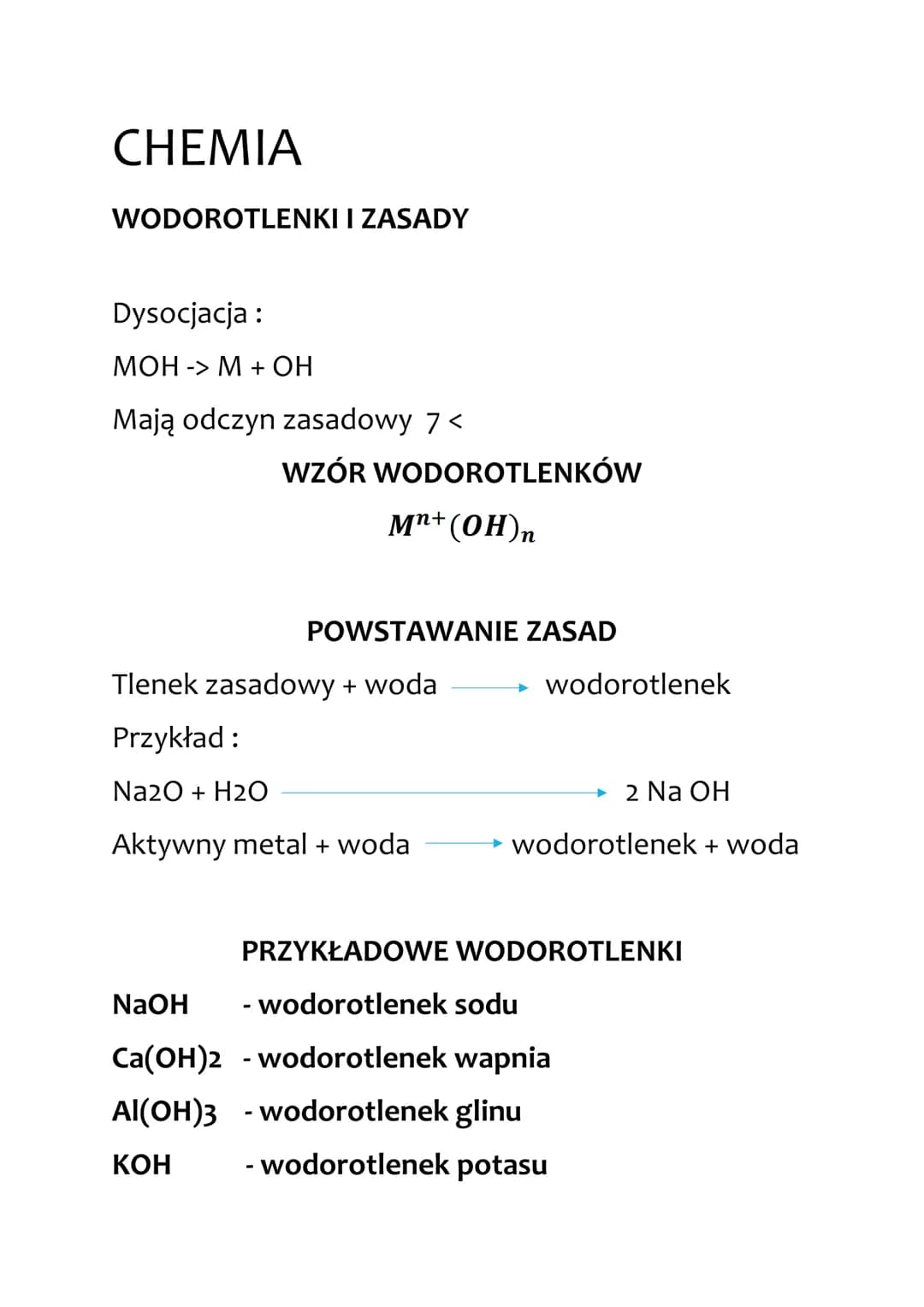 CHEMIA
WODOROTLENKI I ZASADY
Dysocjacja:
MOH -> M + OH
Mają odczyn zasadowy 7<
WZÓR WODOROTLENKÓW
Mn+ (OH)n
POWSTAWANIE ZASAD
Tlenek zasadow