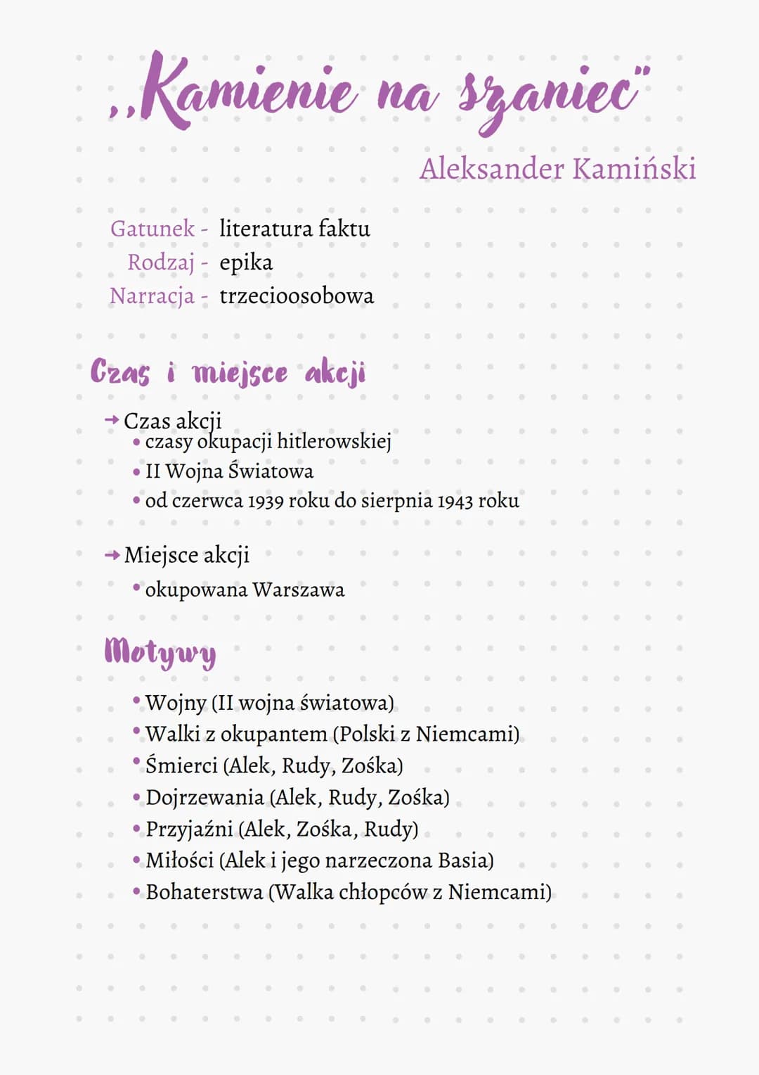 •
●
O
.
•
•
●
.. Kamienie
Gatunek literatura faktu
Rodzaj - epika
Narracja - trzecioosobowa
Czas i miejsce akcji
Czas akcji
• czasy okupacji