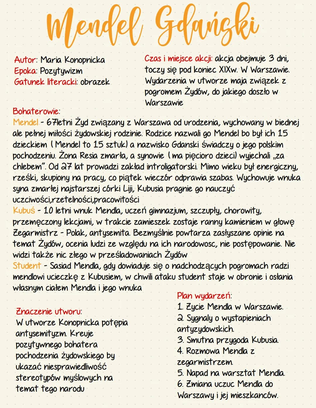 Mendel Gdański
Autor: Maria Konopnicka
Epoka: Pozytywizm
Gatunek literacki: obrazek.
Bohaterowie:
Mendel - 67letni Żyd związany z Warszawa o