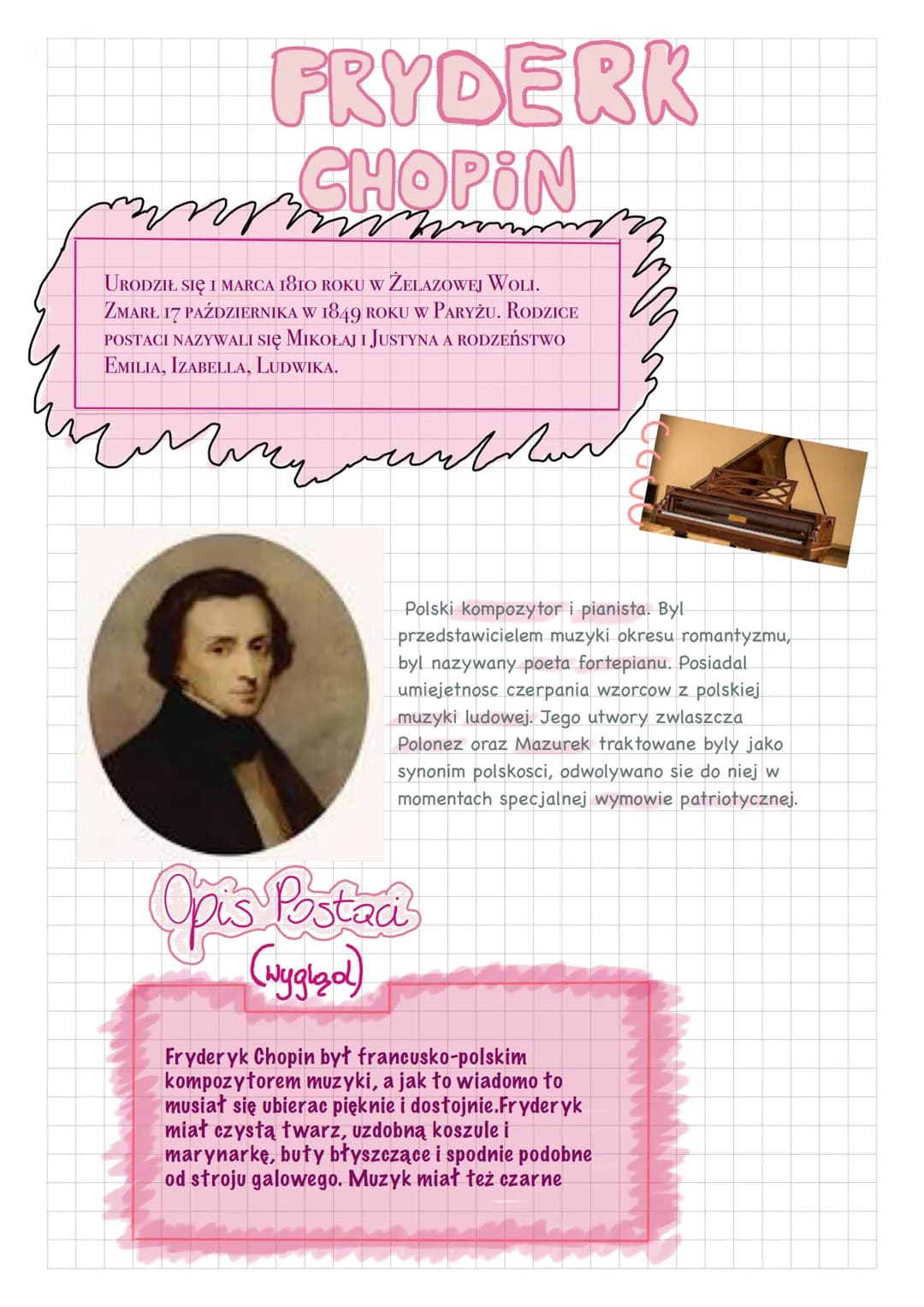 FRYDERK
CHOPIN
URODZIŁ SIĘ I MARCA 1810 ROKU W ŻELAZOWEJ WOLI.
ZMARŁ I7 PAŹDZIERNIKA W 1849 ROKU W PARYŻU. RODZICE
POSTACI NAZYWALI SIę MIKO