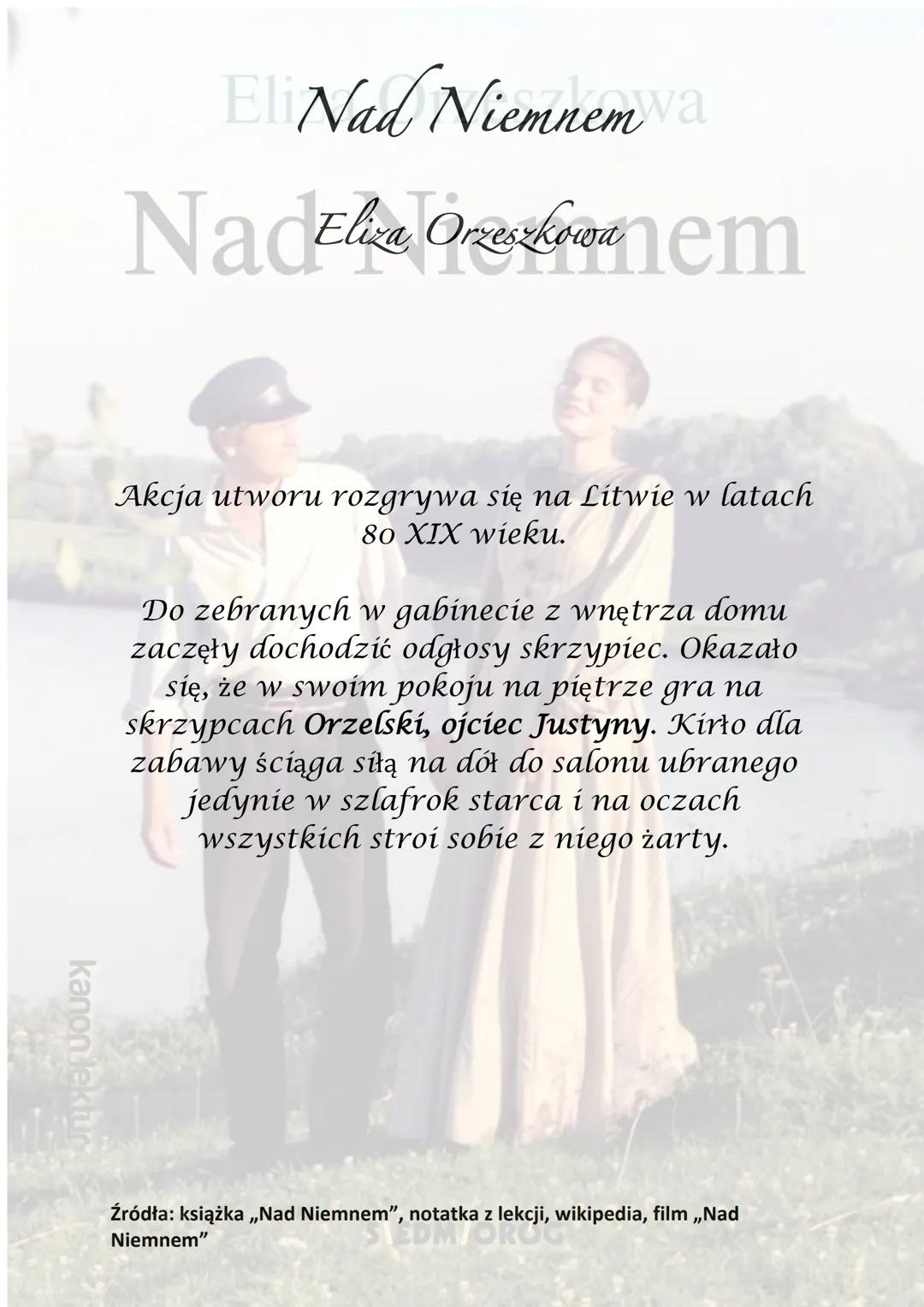 kanon lektur
Eliza Orzeszkowa
Nad Niemnem
SIEDM/OROG kanon lektur
Was
Eli Nad Niemnem a
NadEliza Ononem
Akcja utworu rozgrywa się na Litwie 