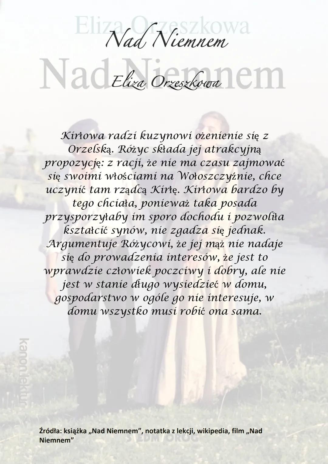 kanon lektur
Eliza Orzeszkowa
Nad Niemnem
SIEDM/OROG kanon lektur
Was
Eli Nad Niemnem a
NadEliza Ononem
Akcja utworu rozgrywa się na Litwie 
