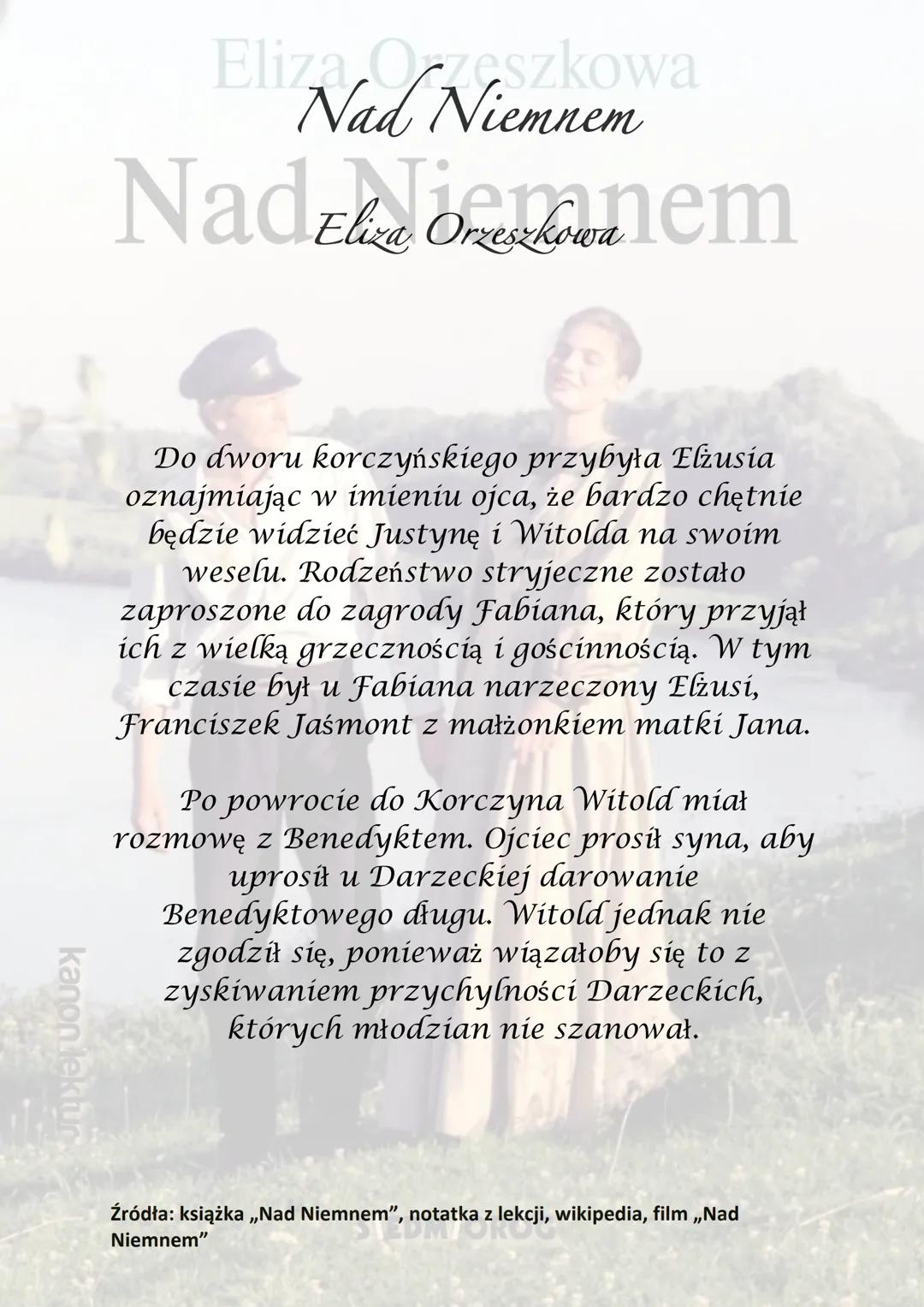 kanon lektur
Eliza Orzeszkowa
Nad Niemnem
SIEDM/OROG kanon lektur
Was
Eli Nad Niemnem a
NadEliza Ononem
Akcja utworu rozgrywa się na Litwie 