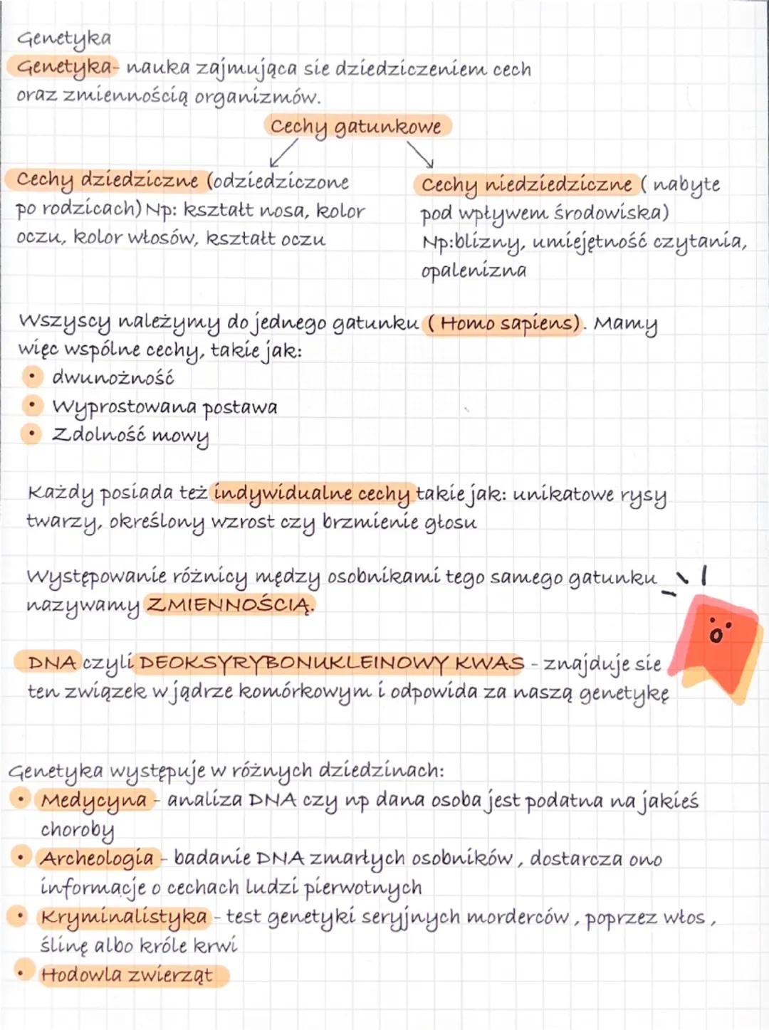 # Genetyka
Genetyka-nauka zajmująca sie dziedziczeniem cech
oraz zmiennością organizmów.

Cechy gatunkowe

Cechy dziedziczne (odziedziczone
