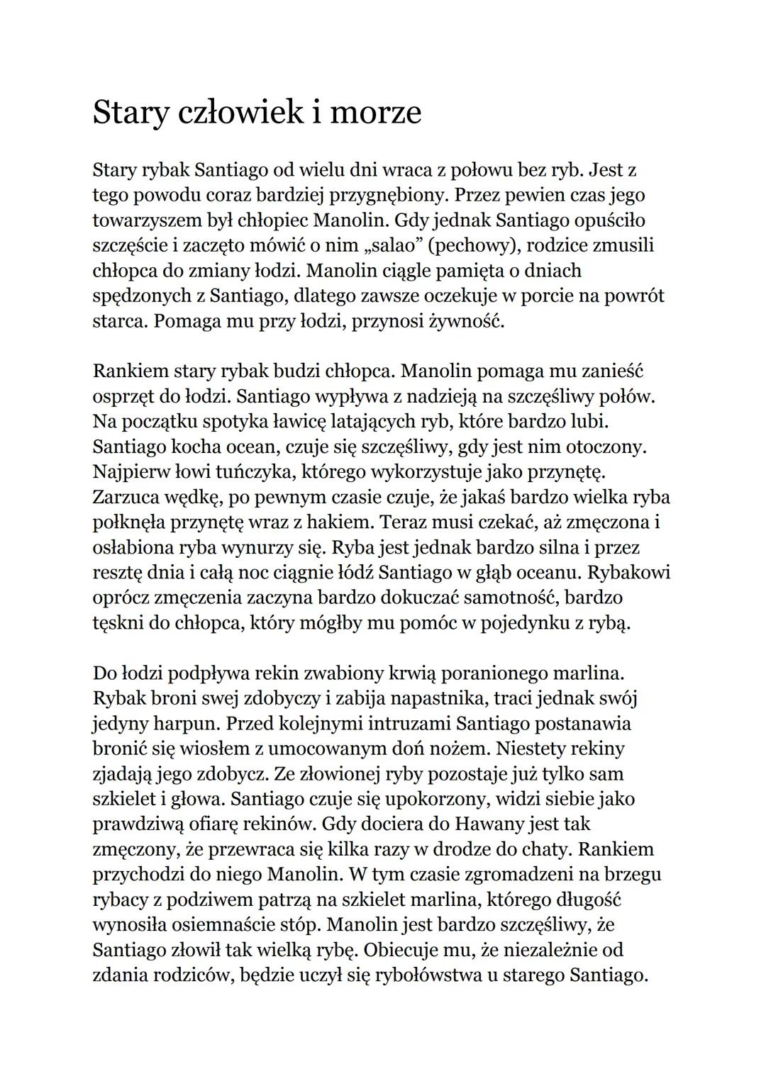 Stary człowiek i morze
Stary rybak Santiago od wielu dni wraca z połowu bez ryb. Jest z
tego powodu coraz bardziej przygnębiony. Przez pewie