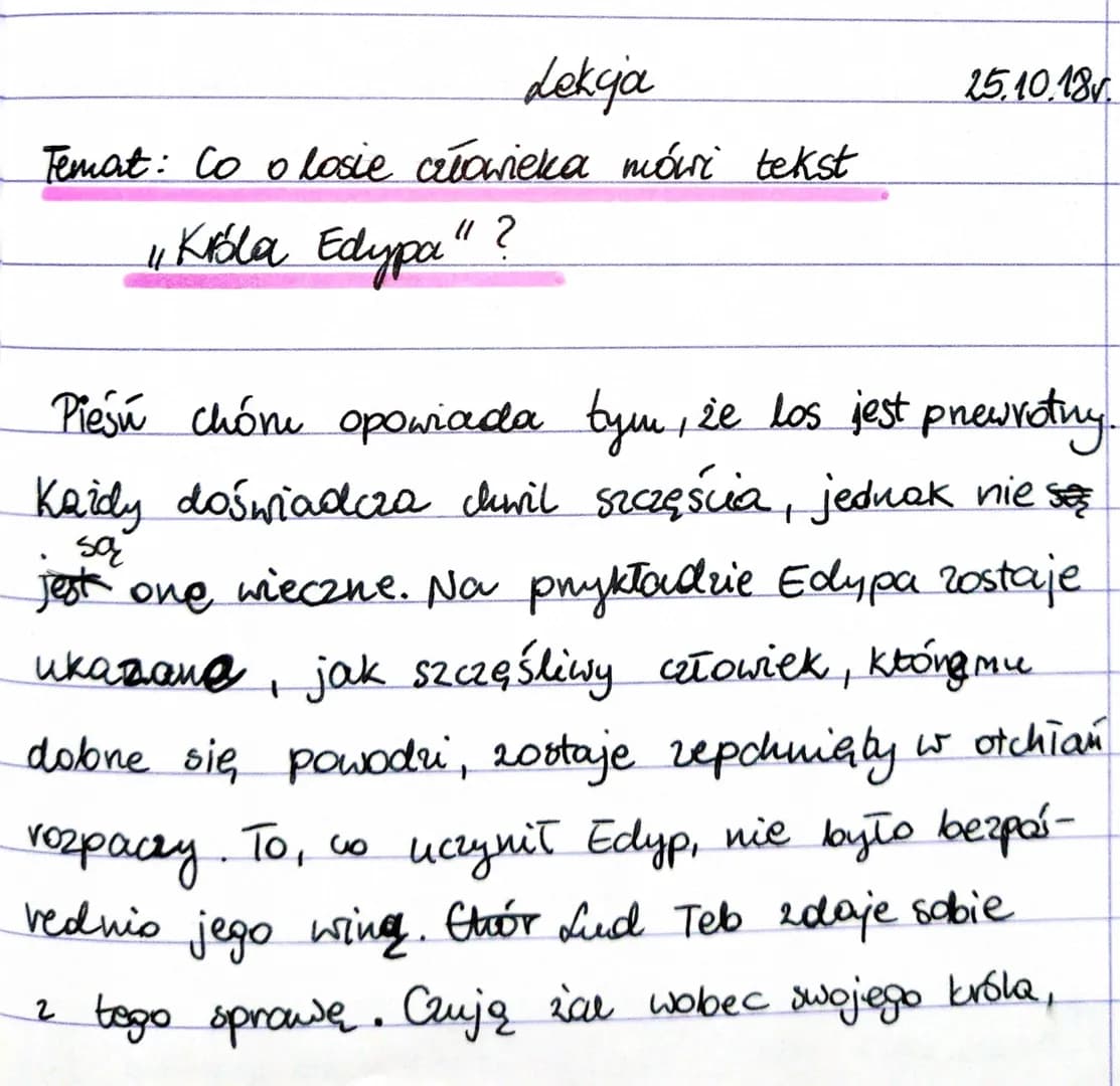 Lekcja
Temat: Co o losie człowieka mówi tekst
" Króla Edypa"?
25.10.18v.
Pieśú chón opowiada tym, że los jest pnewrotny.
Każdy doświadcza ch
