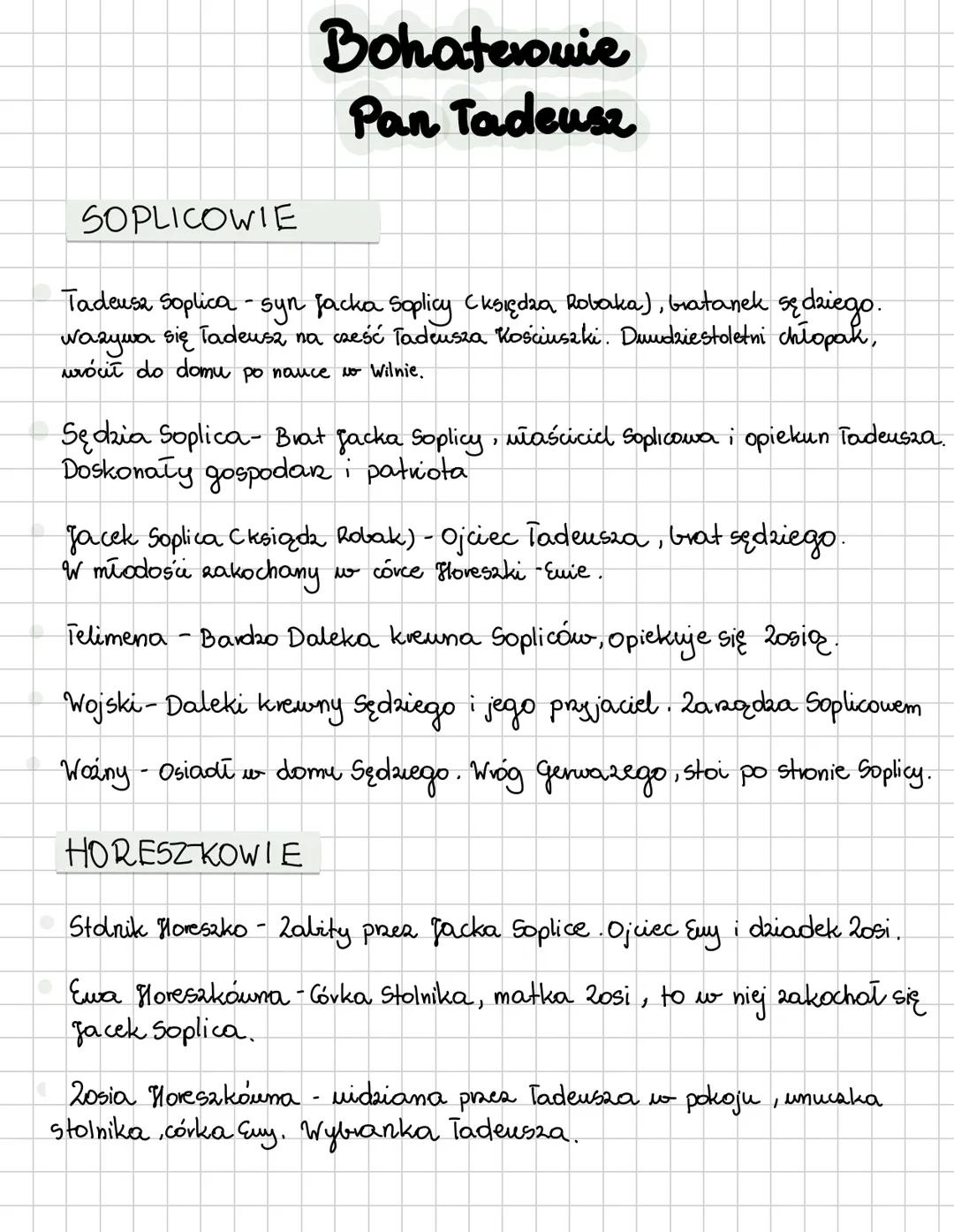 # Bohaterowie
# Pan Tadeusz

## SOPLICOWIE

*   Tadeusz Soplica - syn Jacka Soplicy Cksiędza Robaka), bratanek sędziego.
wazywa się Tadeusz 