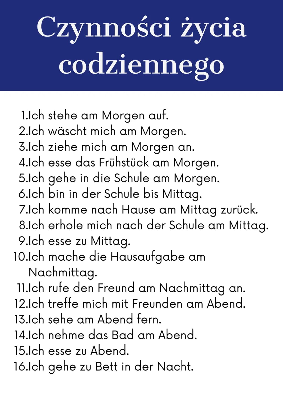 Czynności życia
codziennego
1.Ich stehe am Morgen auf.
2.Ich wäscht mich am Morgen.
3.Ich ziehe mich am Morgen an.
4.1ch esse das Frühstück 