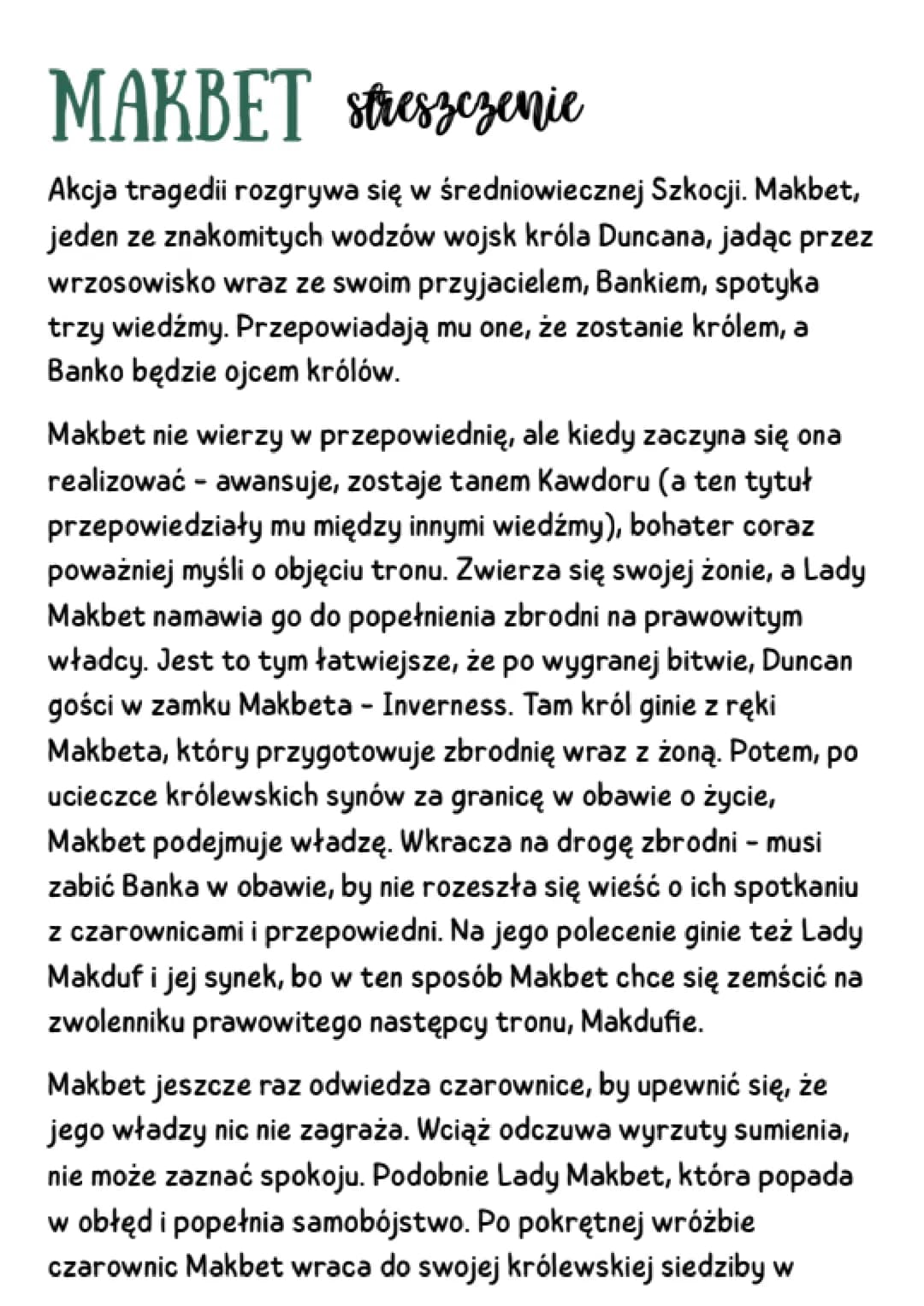 MAKBET streszczenie
Akcja tragedii rozgrywa się w średniowiecznej Szkocji. Makbet,
jeden ze znakomitych wodzów wojsk króla Duncana, jadąc pr