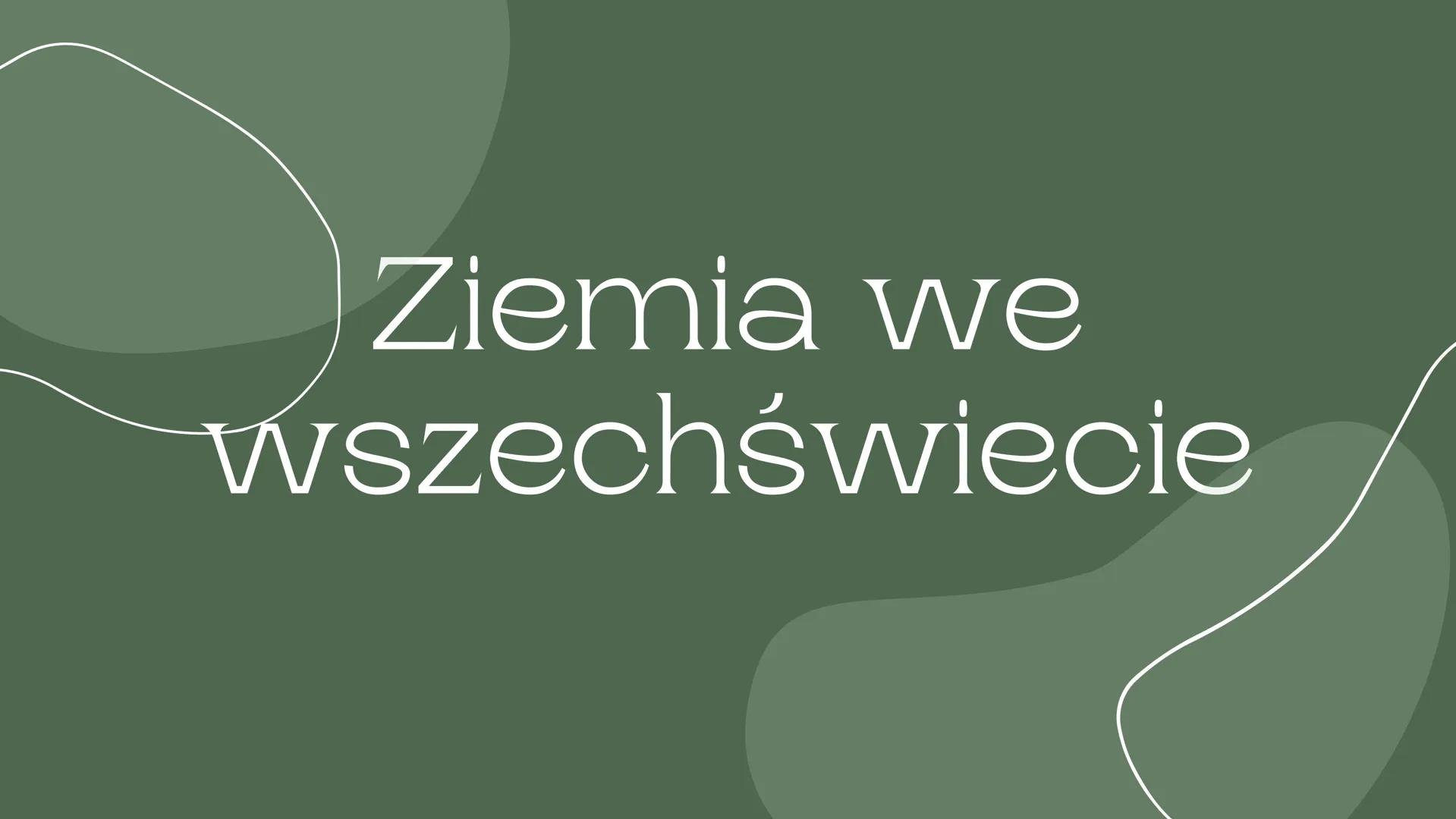 Ziemia we
wszechświecie Teoria
wielkiego
wybuchu
Około 14 mld lat temu z nieskończenie małego
punktu, o nieskończenie wielkiej gęstości nast