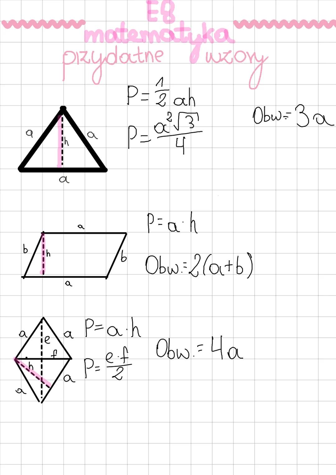 h
f
przydatne
a
EQ
matematika.
a
8
4
P = 2 ah
2
P=a²√3
4
b
школу
Obw = 3a
P=a•h
Obw=2(a+b)
P=a·h
ef. Obw. = 4a
P = 2 C
Ь
r
C
a
а
(a+b)h
d P=