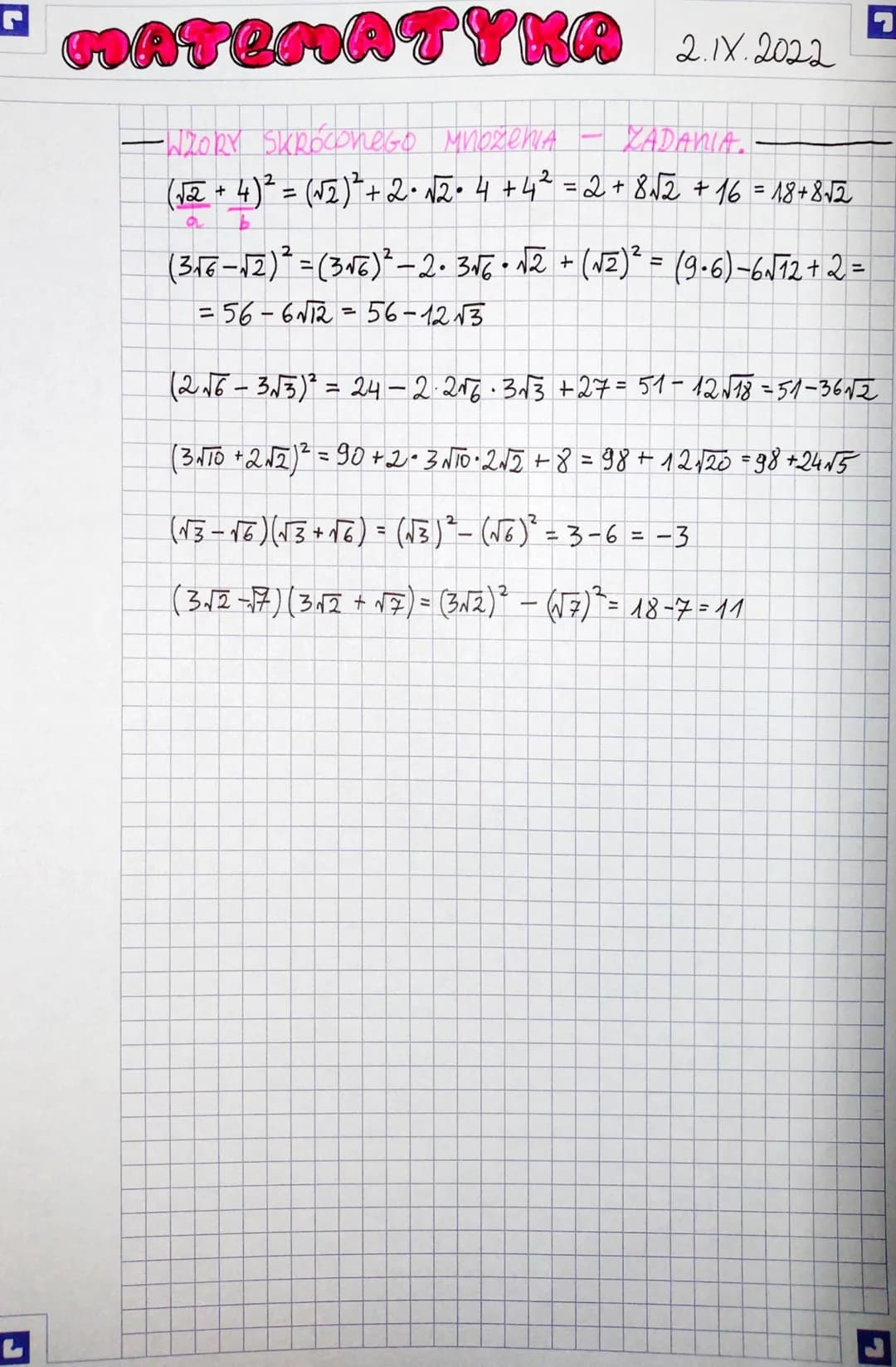 r
HATEMATYKA 2.1.2002
-WZORY SKRÓConeGO MNOŽENIA - ZADANIA.
(√₂ + 4)² = (√₂)²³ + 2•√√2• 4 +4²=2+8√2 + 16 = 18+8√2
an
(3₁6-√2)² = (3√6)² — 2•