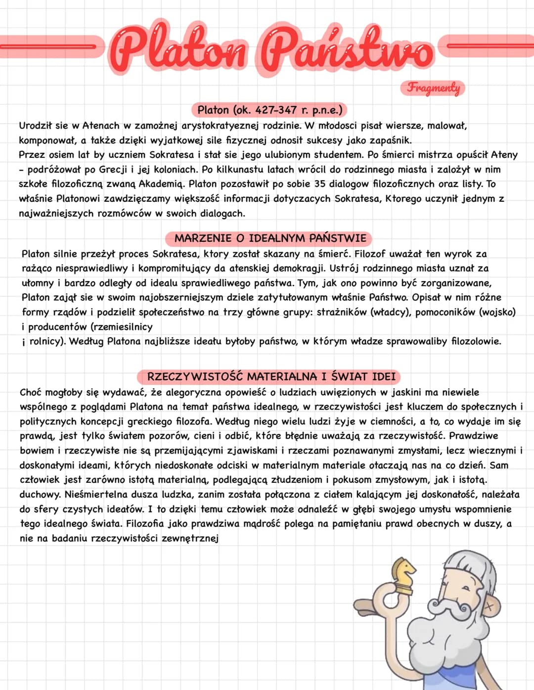 Platon Państwo
Fragmenty
Platon (ok. 427-347 r. p.n.e.)
Urodził sie w Atenach w zamożnej arystokratyeznej rodzinie. W młodosci pisał wiersze