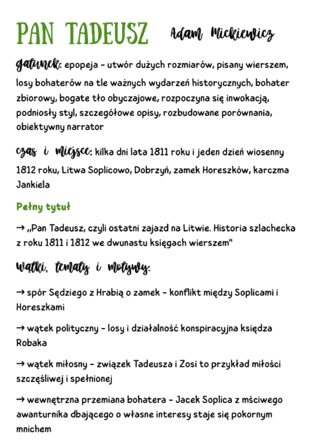 PAN TADEUSZ Adam Mickiewicz
gatunek: epopeja - utwór dużych rozmiarów, pisany wierszem,
losy bohaterów na tle ważnych wydarzeń historycznych