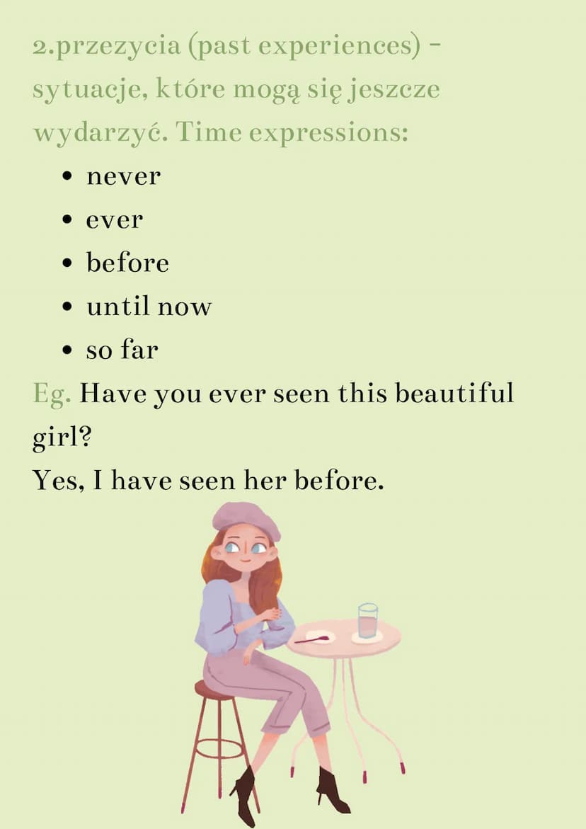 Present Perfect
BUDOWA
positive:
S + have/has + V (past participle)
negative:
S + haven't/hasn't + V (past particple)
question:
Have/Has + S