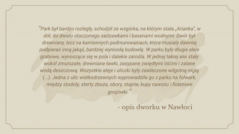 +
+
MOTYW
dworku
Helena Gądek
Eliza Kaczmarek +
x
II
H
+
Dworek szlachecki
przepiękne opisy przyrody, wystroju
wnętrz, architektury
miejsce 