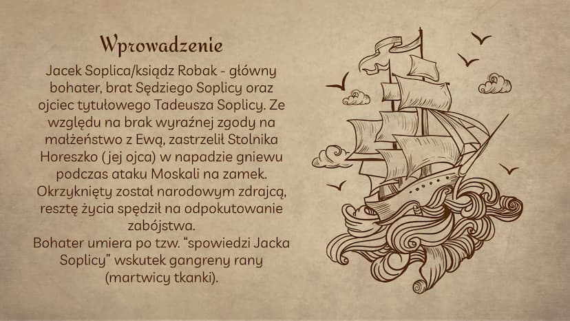 (0)
(O)
Jacek Soplica
Dzieje i charakterystyka
Helena Ggdek
Eliza Kaczmarek
AISII Wprowadzenie
Jacek Soplica/ksiądz Robak - główny
bohater, 