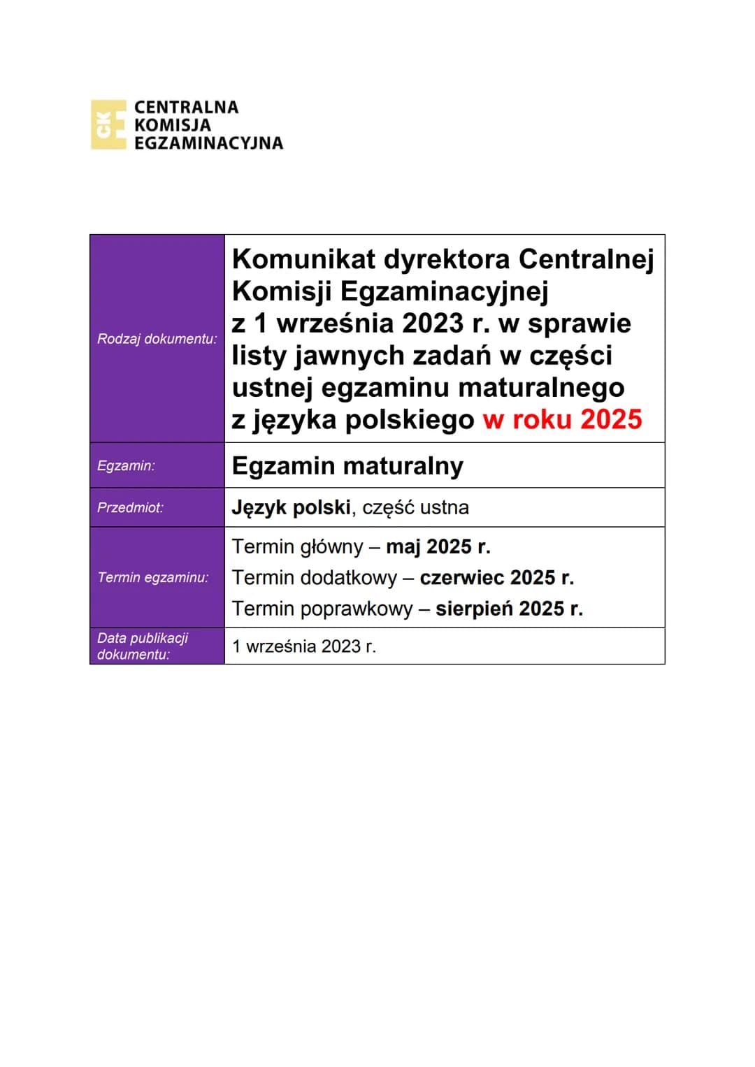 CK
CENTRALNA
KOMISJA
EGZAMINACYJNA
Rodzaj dokumentu:
Egzamin:
Przedmiot:
Termin egzaminu:
Data publikacji
dokumentu:
Komunikat dyrektora Cen