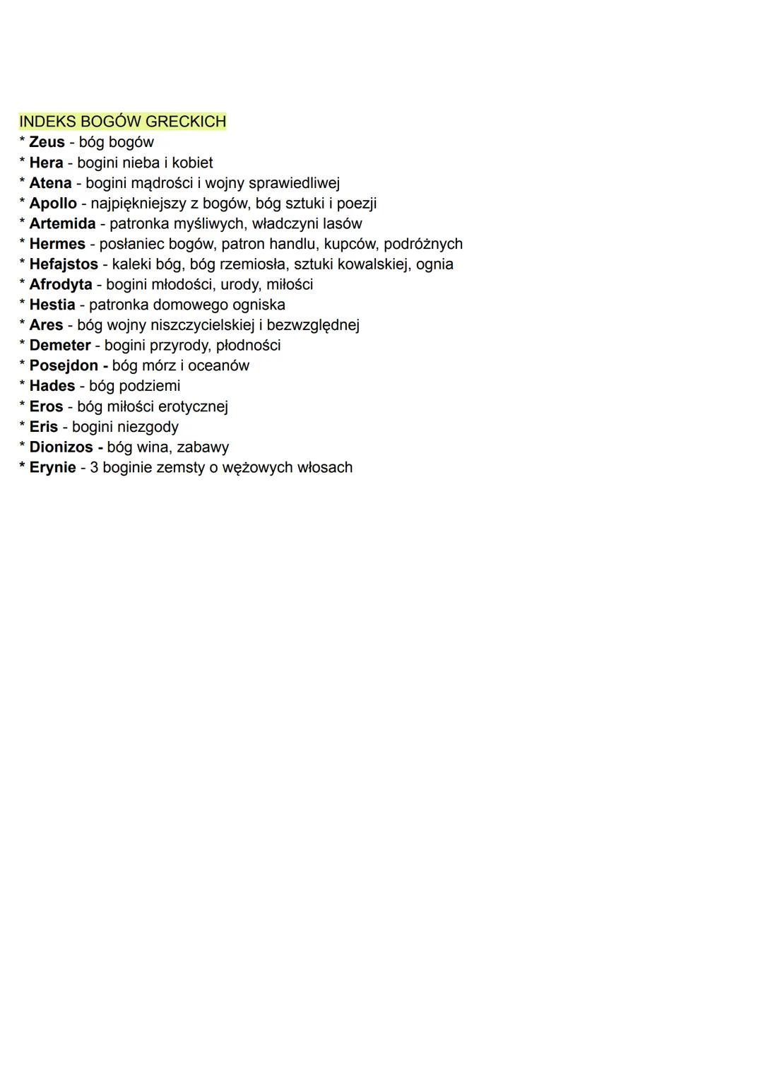 INDEKS BOGÓW GRECKICH
* Zeus - bóg bogów
* Hera - bogini nieba i kobiet
* Atena - bogini mądrości i wojny sprawiedliwej
* Apollo - najpiękni