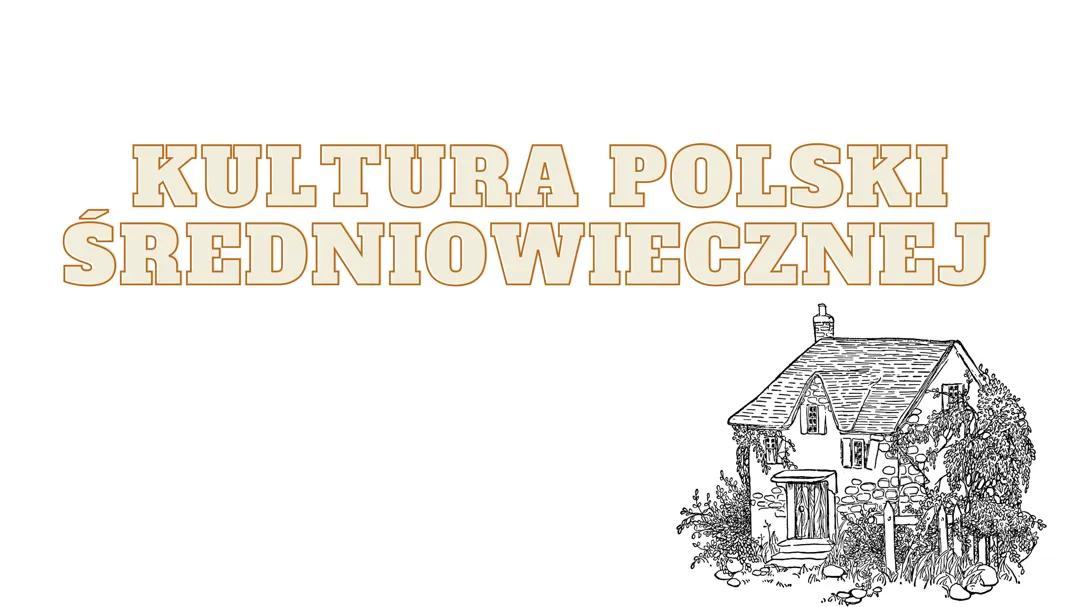 Kultura w średniowiecznej Polsce: Historia i Wpływy