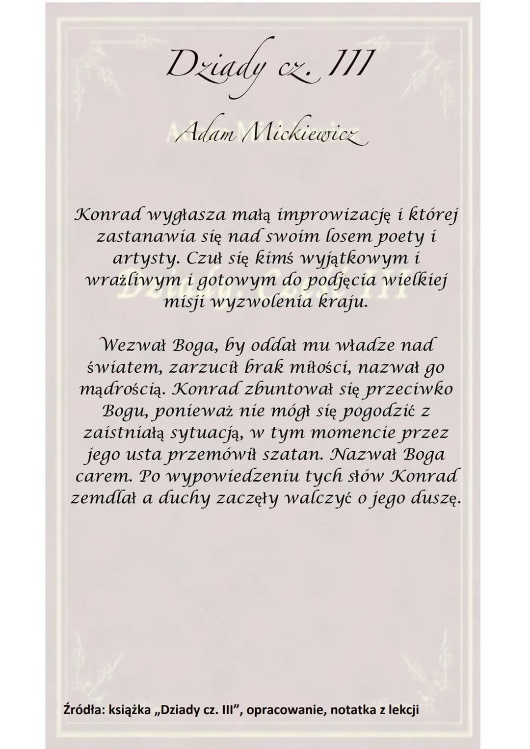 Dziady cz. III
]]]
Adam Mickiewicz
Dziady. Część III
Akcja toczy się w Wilnie, pod Lwowem oraz w
Warszawie.
Utwór został dedykowany J. Sobol