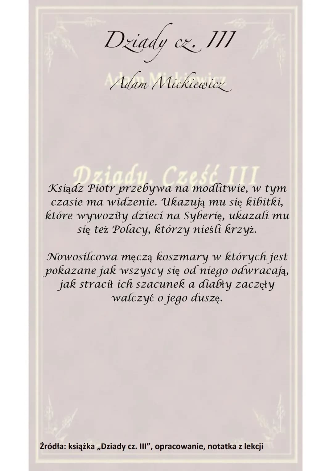 Dziady cz. III
]]]
Adam Mickiewicz
Dziady. Część III
Akcja toczy się w Wilnie, pod Lwowem oraz w
Warszawie.
Utwór został dedykowany J. Sobol